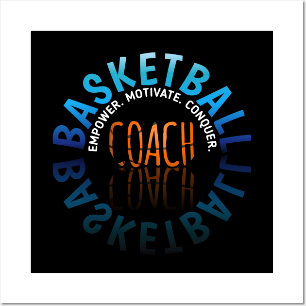 Empower Motivate Conquer - Basketball Coach - Sports Saying Motivational Quote Wall Art by MaystarUniverse